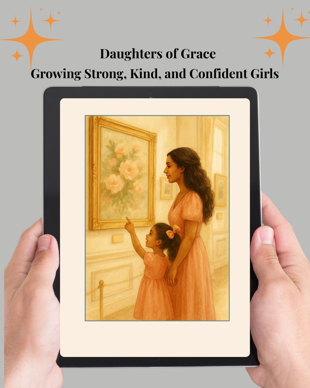 Raising Daughters of Grace: Growing Strong, Kind, and Confident Girls